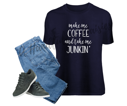 Make Me Coffee and Junkin T-Shirt