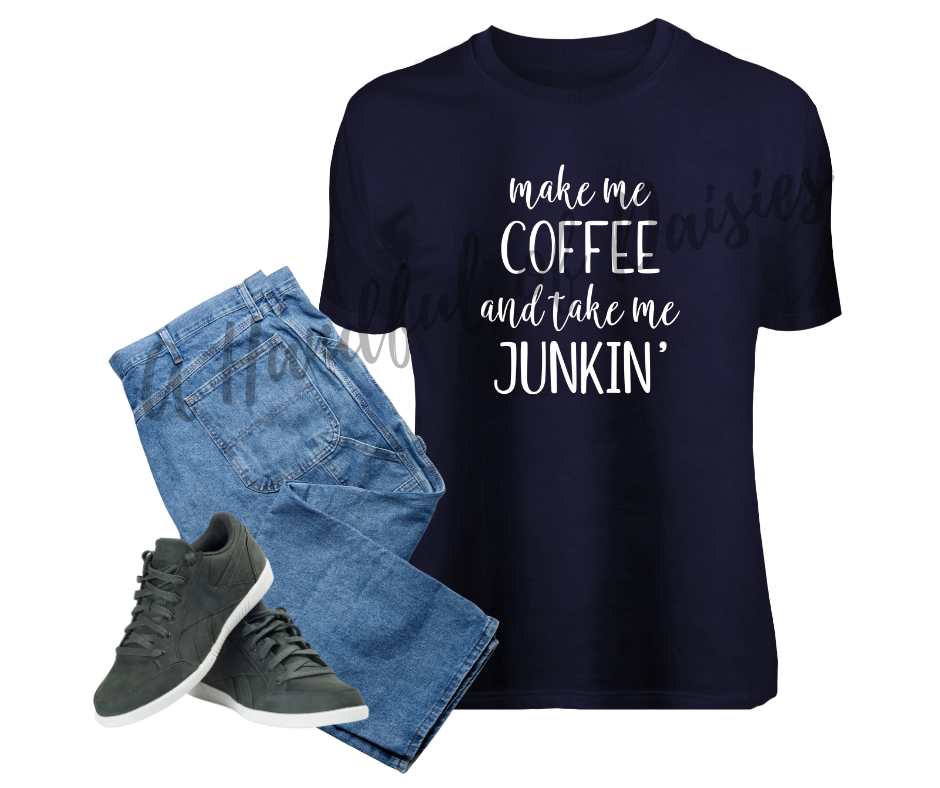 Make Me Coffee and Junkin T-Shirt