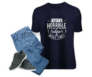 That's a Terrible Idea T-Shirt