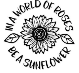Vinyl Stencil - In a World of Roses be a Sunflower